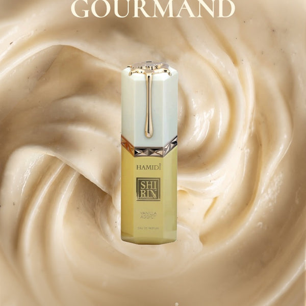 Gourmand: Shirin, Vanilla Addict.